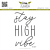 Lesia Zgharda Design photopolymer Sentiment Stamp Stay high vibe 